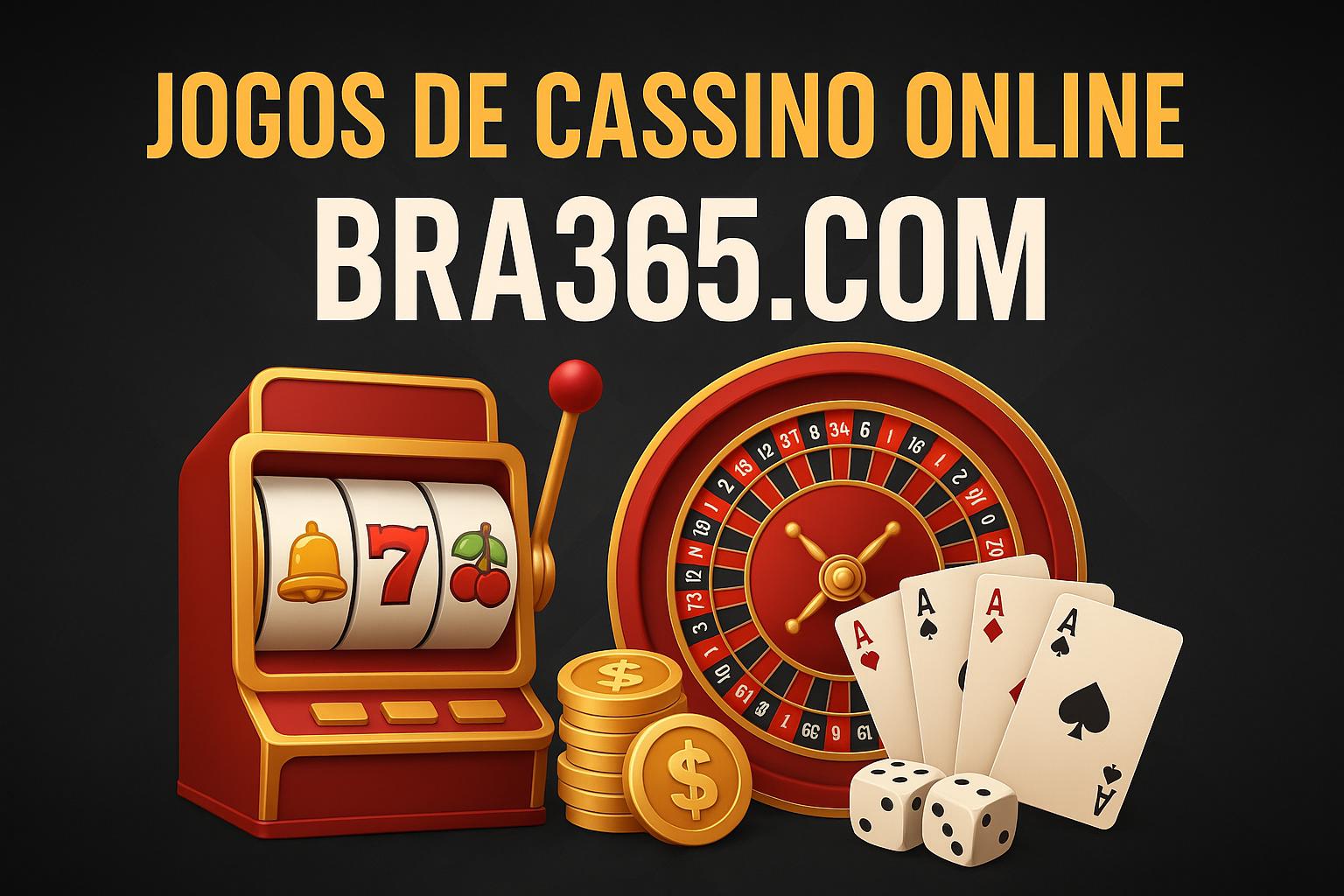Jogos de cassino online BRA365.COM